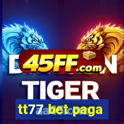 tt77 bet paga